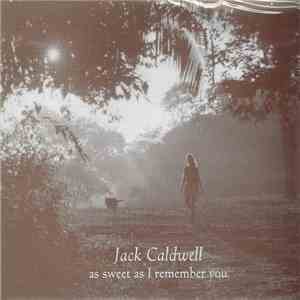 Jack Caldwell  - As Sweet As I Remember You mp3 album