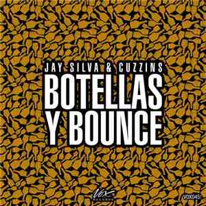 Jay Silva & Cuzzins - Botellas Y Bounce mp3 album