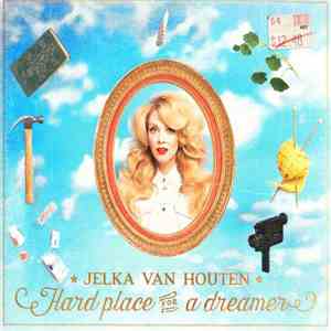 Jelka Van Houten - Hard Place For A Dreamer mp3 album