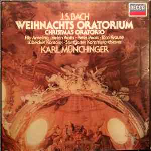 Johann Sebastian Bach - Elly Ameling, Helen Watts, Peter Pears, Tom Krause, Lubecker Kantorei, Stuttgarter Kammerorchester Karl Münchinger ‎– Bach : Weihnachts Oratorium , Christmas Oratorio mp3 album