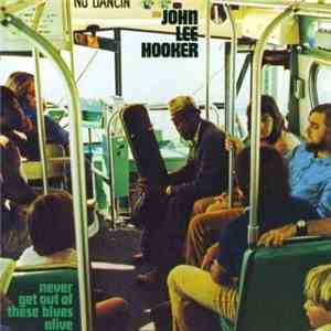 John Lee Hooker - Never Get Out Of These Blues Alive mp3 album