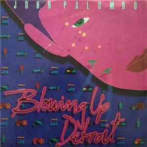 John Palumbo - Blowing Up Detroit mp3 album
