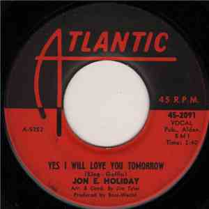 Jon E. Holiday - Yes, I Will Love You Tomorrow / Till The End Of Time mp3 album