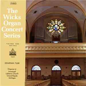 Jonathan A. Tuuk - Wicks Organ Concert Series Vol 1 Series 12 mp3 album