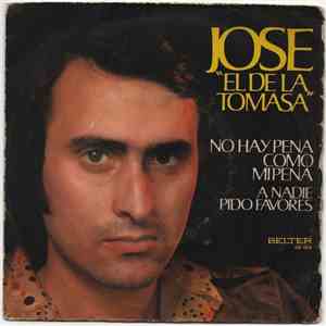 Jose "El De La Tomasa" - No Hay Pena Como Mi Pena / A Nadie Pido Favores mp3 album