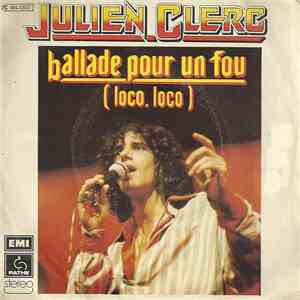 Julien Clerc - Ballade Pour Un Fou (Loco, Loco) mp3 album