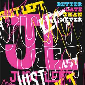 Just Left - Better Late Than Never mp3 album