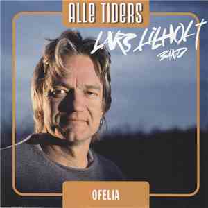 Lars Lilholt Band - Ofelia - Alle Tiders Lars Lilholt Band mp3 album