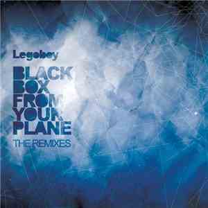 Legoboy - Black Box From Your Plane (The Remixes) mp3 album