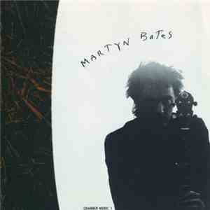 Martyn Bates - Chamber Music I mp3 album