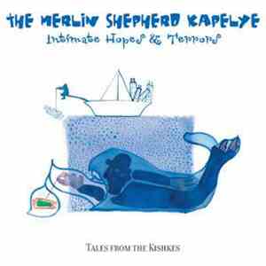 Merlin Shepherd Kapelye - Intimate Hopes & Terrors mp3 album