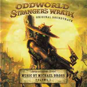 Michael Bross - Oddworld: Stranger's Wrath Original Soundtrack Volume 1 Limited Collector's Edition mp3 album