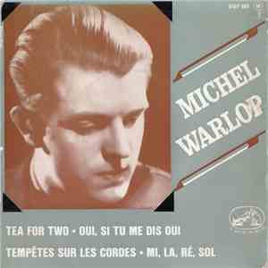 Michel Warlop - Tea For Two / Oui, Si Tu Me Dis Oui / Tempêtes Sur Les Cordes / Mi, La, Ré, Sol mp3 album