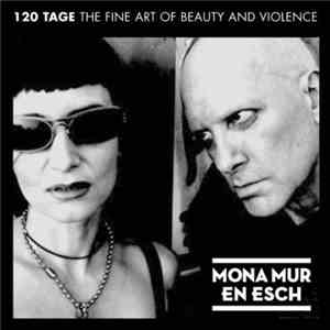 Mona Mur, En Esch - 120 Tage The Fine Art Of Beauty And Violence mp3 album