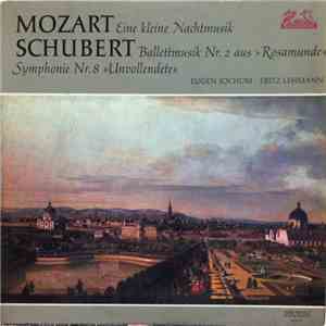 Mozart, Schubert - Eugen Jochum, Fritz Lehmann - Eine Kleine Nachtmusik, Balletmusik Nr. 2 Aus "Rosamunde", Symphonie Nr. 8 (Unvollendete) mp3 album
