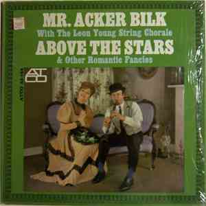Mr. Acker Bilk Accompanied By The Leon Young String Chorale - Above The Stars & Other Romantic Fancies mp3 album