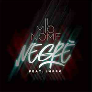Negrè Feat. Impro - Il Mio Nome mp3 album