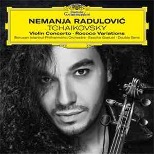 Nemanja Radulović, Tchaikovsky - Violin Concerto - Rococo Variations mp3 album