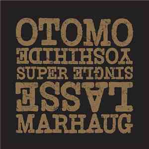 Otomo Yoshihide & Lasse Marhaug - Super Single mp3 album