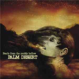 Palm Desert - Pearls From The Muddy Hollow mp3 album