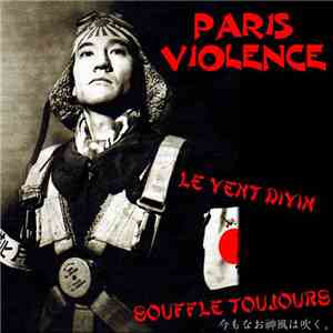Paris Violence - Le Vent Divin Souffle Toujours mp3 album