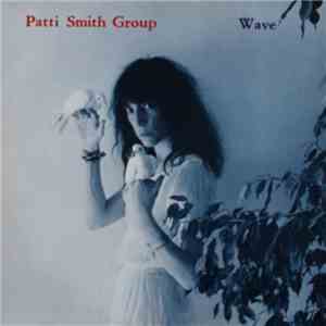 Patti Smith Group - Wave mp3 album