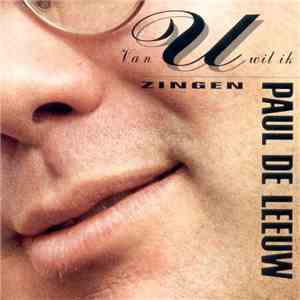 Paul de Leeuw - Van U Wil Ik Zingen mp3 album
