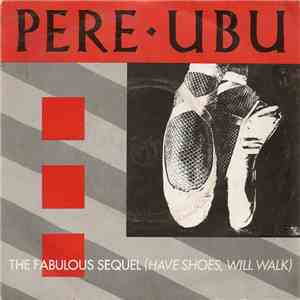 Pere Ubu - The Fabulous Sequel (Have Shoes Will Walk) mp3 album