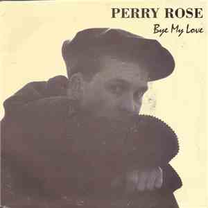 Perry Rose - Bye My Love mp3 album