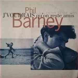 Phil Barney - J'Voudrais Qu'On Reste Amis mp3 album