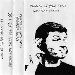 Pirates In Your Pants - Greatest Hits! A Pirates Anthology (1989-1992) Songs For Young Lubbers And Swashbucklers mp3 album