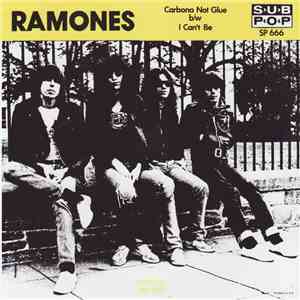 Ramones - Carbona Not Glue / I Can't Be mp3 album