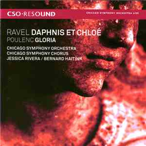Ravel, Poulenc, Chicago Symphony Orchestra, Chicago Symphony Chorus, Jessica Rivera, Bernard Haitink - Daphnis et Chloé / Gloria mp3 album