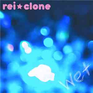 Rei Clone - Wet mp3 album