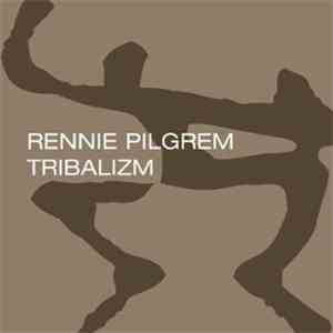 Rennie Pilgrem - Tribalizm mp3 album