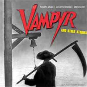 Roberto Musci, Giovanni Venosta, Chris Cutler - Vampyr And Other Stories mp3 album
