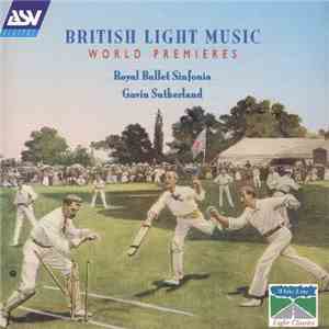 Royal Ballet Sinfonia, Gavin Sutherland  - British Light Music World Premieres mp3 album