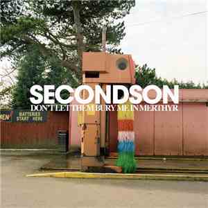 Secondson - Don't Let Them Bury Me In Merthyr mp3 album