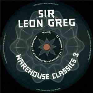 Sir Leon Greg - Warehouse Classics 3 mp3 album