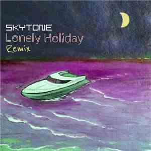 Skytone - Lonely Holiday (Remix) mp3 album