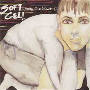 Soft Cell - Where The Heart Is mp3 album