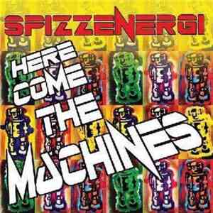 Spizzenergi - Here Come The Machines mp3 album