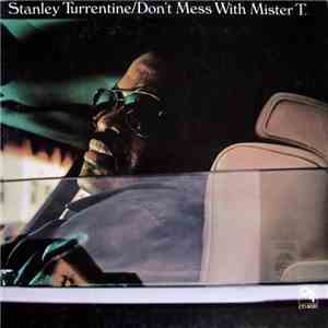 Stanley Turrentine - Don't Mess With Mister T. mp3 album