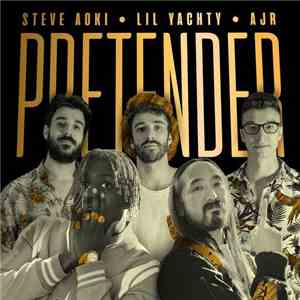 Steve Aoki · Lil Yachty · AJR - Pretender mp3 album