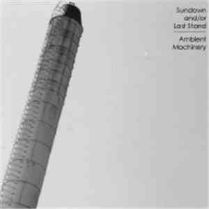 Sundown &/Or Last Stand - Ambient Machinery mp3 album