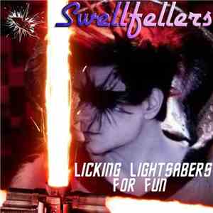 Swellfellers - Licking Lightsabers For Fun (single) mp3 album