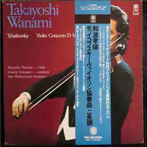 Takayoshi Wanami - Anatole Fistoulari, New Philharmonia Orchestra, Tchaikovsky - Violin Concerto D Major mp3 album