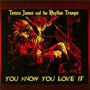Teresa James And The Rhythm Tramps - You Know You Love It mp3 album