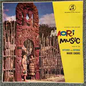 The Aotearoa Maori Entertainers, The Rotorua Maori Choir - Maori Music mp3 album