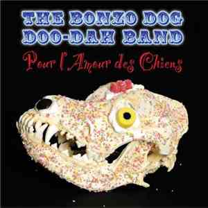 The Bonzo Dog Doo-Dah Band - Pour L'Amour Des Chiens mp3 album